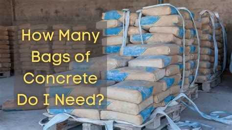How Many 80lb Bags Of Concrete In A Yard Concrete Calculation