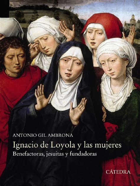 Antonio Gil Ambrona Ignacio De Loyola Y Las Mujeres Pdf Sociedad