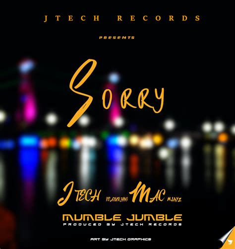 J Tech Ft Mumble Jumble And Mac Mjayz Sorry Mp3 Download