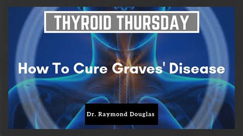 How To Cure Graves Disease Dr Raymond Douglas Youtube
