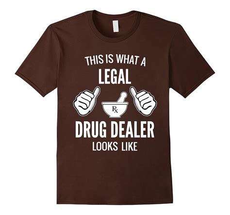 This Is What A Legal Drug Dealer Looks Like Funny T Shirt