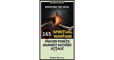 165 Spiritual Warfare Prayers Against Satanic Attacks By Ezekiel Benson