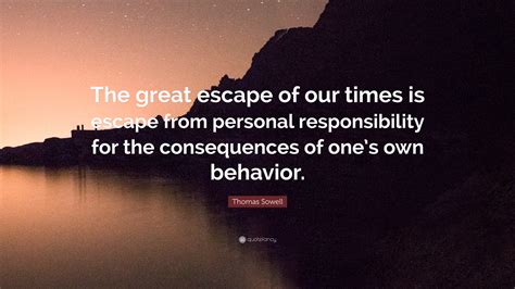 Thomas Sowell Quote The Great Escape Of Our Times Is Escape From