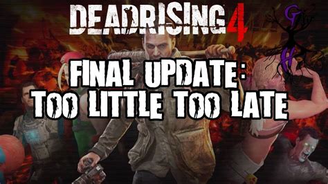 Dead Rising 4 Final Update Too Little Too Late Youtube
