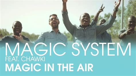 Magic System Magic In The Air Feat Chawki Clip Officiel Youtube