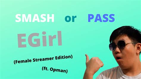 Smash Or Pass Egirl Female Streamer Edition Ft Opman Youtube