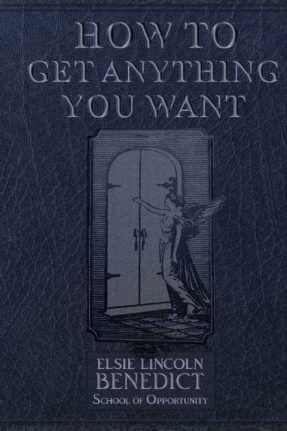 How To Get Anything You Want By Ralph Paine Benedict Elsie Lincoln