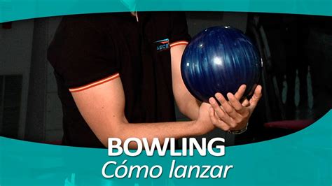 Bowling C Mo Lanzar Youtube