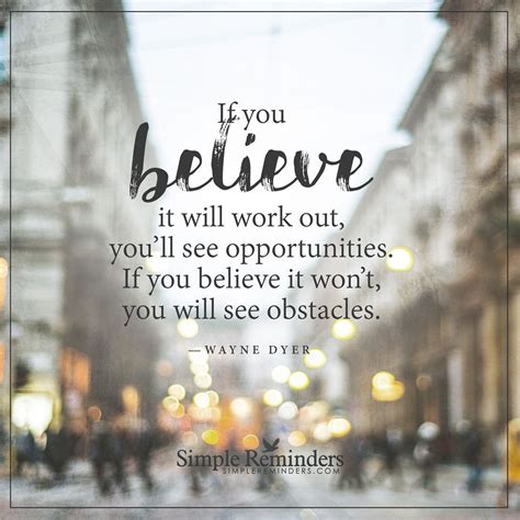 Believe In Opportunities If You Believe It Will Work Out Youll See