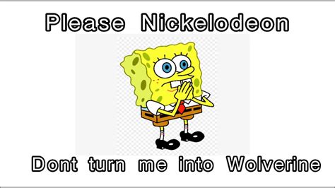 Please Nickelodeon Dont Turn Me Into A Wolverine Youtube