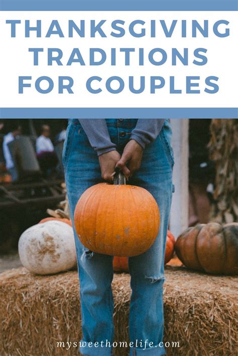 Thanksgiving Traditions For Couples Thanksgiving Traditions Happy Marriage Thanksgiving