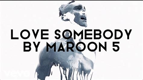 Love Somebody Maroon 5 Lyrics Video Youtube