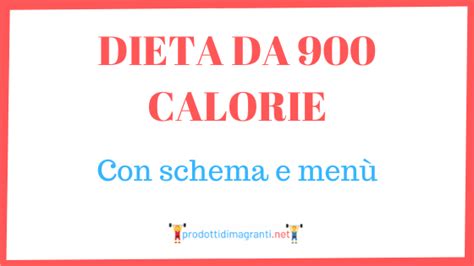 Dieta Da 900 Calorie Come Funziona Per Dimagrire Schema E Menù Di