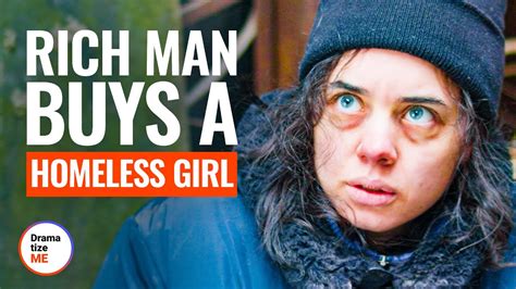 Rich Man Buys A Homeless Girl Dramatizeme Youtube