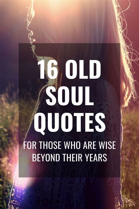 16 Old Soul Quotes For Those Who Are Wise Beyond Their Years Old Soul