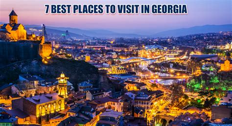 7 Best Places To Visit In Georgia Georgia Tourist Places