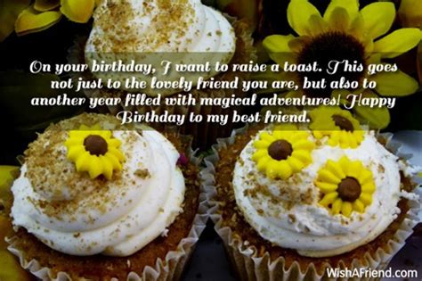 If the birthday boy happens to be your best friend, you can find many more ideas in this article.for an extra special guy friend (wink wink), check out these romantic birthday wishes. On your birthday, I want to, Best Friend Birthday Wish