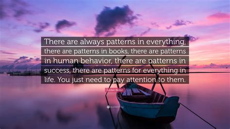 Jordan Belfort Quote “there Are Always Patterns In Everything There