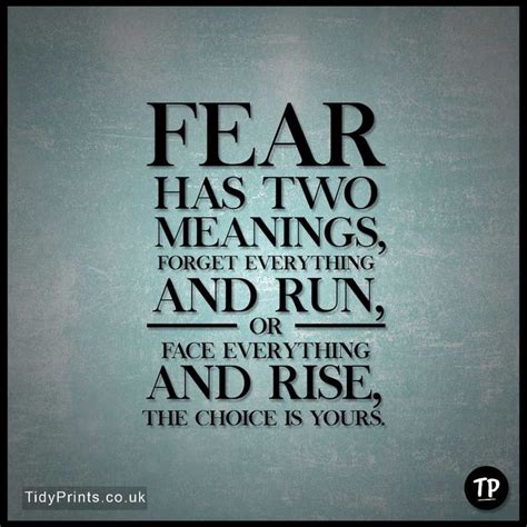 Fear Has Two Meanings Forget Everything And Run Or Face Everything And Rise In 2020 Fear Has