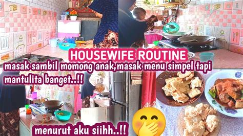 Housewife Routinemasak Sambil Momongmenu Simpel Sederhana Tapi Enak