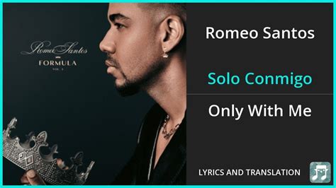 Romeo Santos Solo Conmigo Lyrics English Translation Ft Romeo
