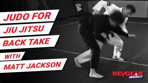 Judo For Jiu Jitsu Back Take Bjj Techniques With Matt Jackson Youtube