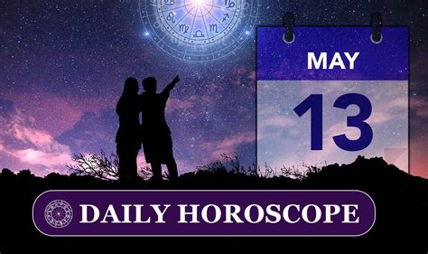 Daily Horoscope For May 13 Your Star Sign Reading Astrology And