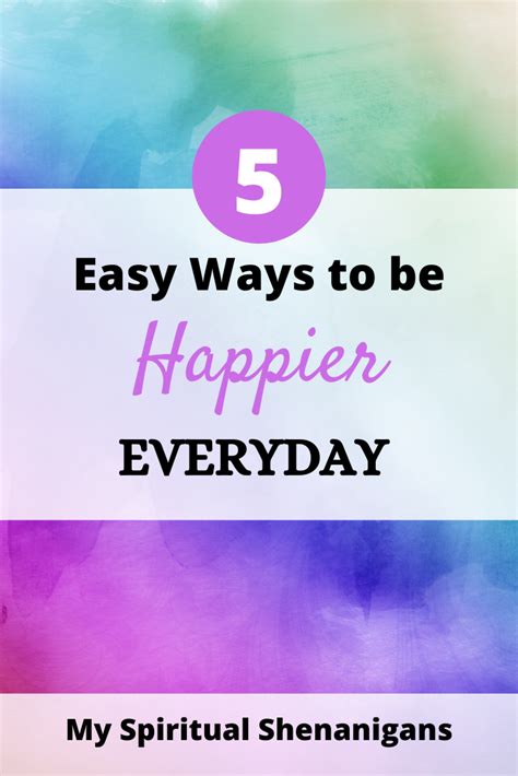The Words 5 Easy Ways To Be Happy Every Day Are In Purple Green And Blue