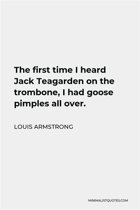 Louis Armstrong Quote The First Time I Heard Jack Teagarden On The