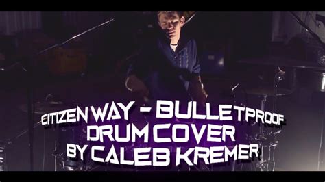 Citizen Way Bulletproof Drum Cover By Caleb Kremer YouTube