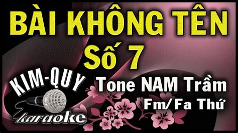 BÀi KhÔng TÊn SỐ 7 Karaoke Tone Nam Trầm Fmfa Thứ Youtube