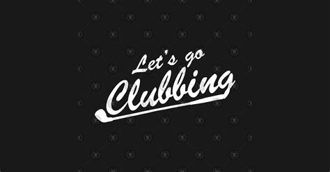 Lets Go Clubbing Golf Sticker Teepublic