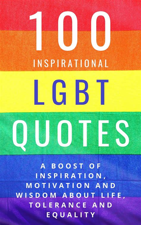Inspirational LGBT Quotes A Boost Of Inspiration Motivation And Wisdom About Life