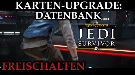 Karten Upgrade Datenbank Freischalten Star Wars Jedi Survivor