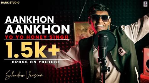 Aankhon Aankhon Cover Song Yo Yo Honey Singh Punjabi Songs Youtube