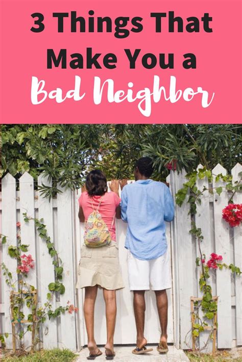 The 3 Things That Make You A Bad Neighbor Bad Neighbors Good Neighbor Make It Yourself