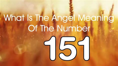 Number Meaning 151 Quick Angelic Numerology Reading For Number 151
