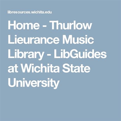 Home Thurlow Lieurance Music Library Libguides At Wichita State