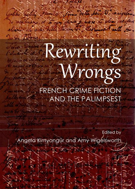 Rewriting Wrongs French Crime Fiction And The Palimpsest Cambridge