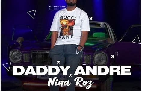 Andele Daddy Andre Ft Nina Roz Lyrics Spurzine