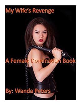 My Wife S Revenge A Female Domination Book Ebook Wanda Peters Amazon Co Uk Kindle Store