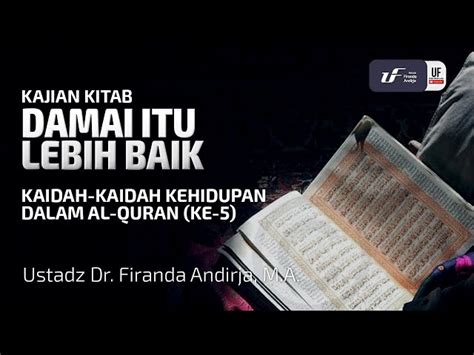 Kaidah Kaidah Kehidupan Dalam Al Quran 5 Damai Itu Lebih Baik Ust