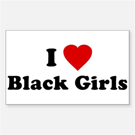 I Love Black Girls Bumper Stickers Car Stickers Decals And More
