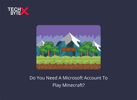 Do You Need A Microsoft Account To Play Minecraft Techbytex