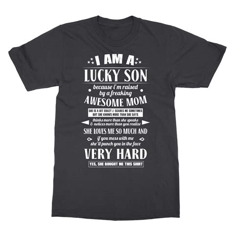 I Am A Lucky Son Shirt Im Raised By A Freaking Awesome Mom Mens T Shirt Ebay