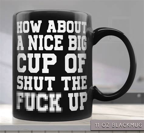 how about a nice big cup of shut the fck up mug dank meme etsy