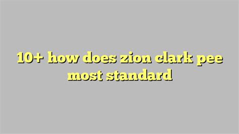 10 How Does Zion Clark Pee Most Standard Công Lý And Pháp Luật