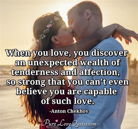 When You Love You Discover An Unexpected Wealth Of Tenderness And