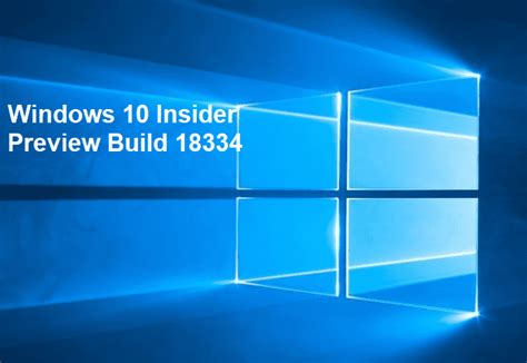 Windows 10 Insider Build 18334 Details