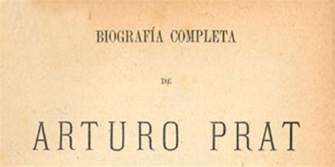 Biografía Completa De Arturo Prat Memoria Chilena Biblioteca